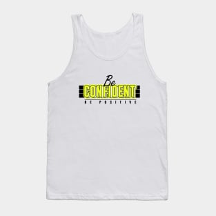 Be Confident Be Positive Tank Top